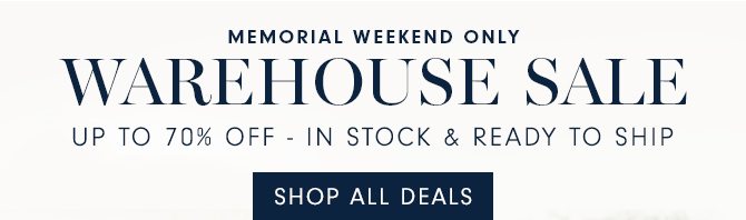 WAREHOUSE SALE - SAVE UP TO 70% OFF - IN STOCK & READY TO SHIP - SHOP ALL DEALS