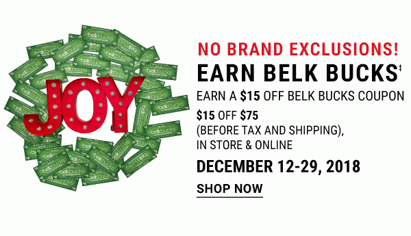 No Brand Exclusions! Earn Belk Bucks - Shop Now