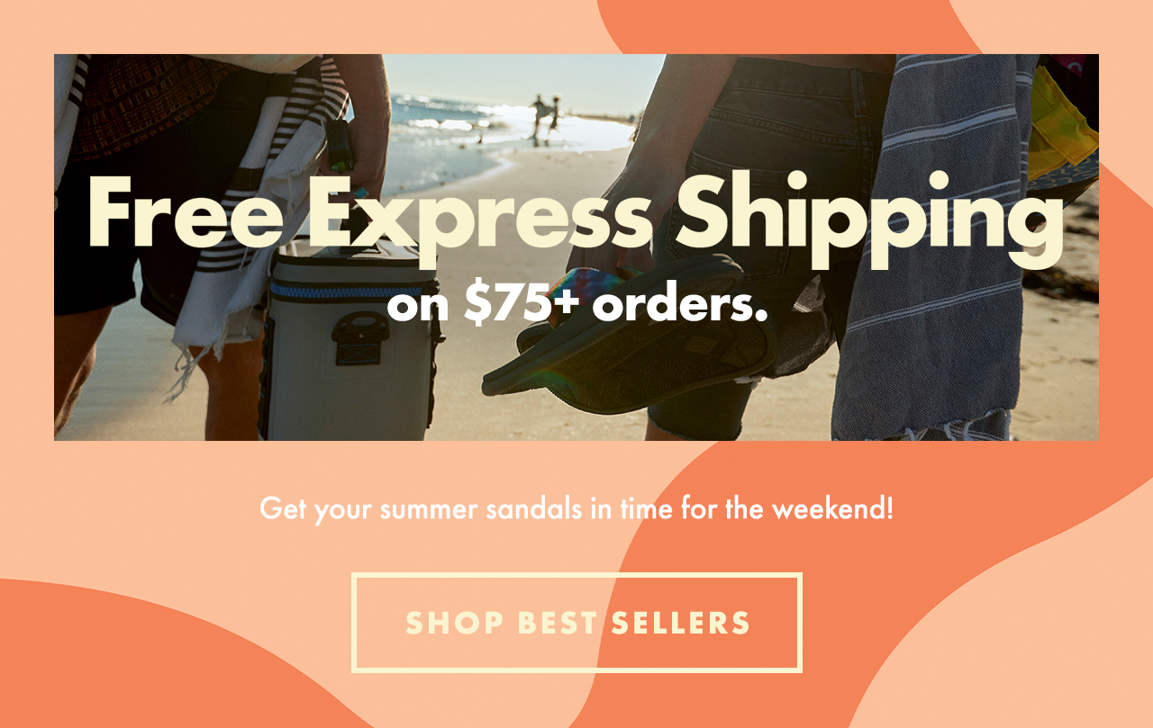 Free Express Shipping on $75+ orders. Get your summer sandals in time for the weekend! SHOP BEST SELLERS