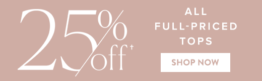 25% off all full-priced tops. Shop now »