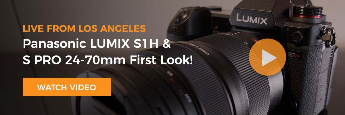 Live from Los Angeles: Panasonic LUMIX S1H First Look! Watch Video