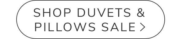 Shop Duvets & Pillows Sale >