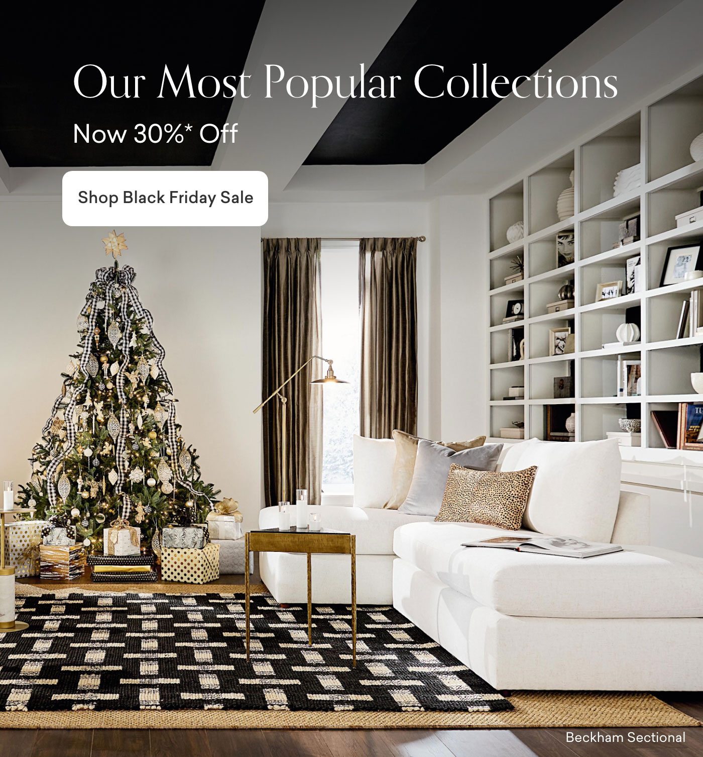 Our Most Popular Collections now 30% off. Shop Black Friday Sale.