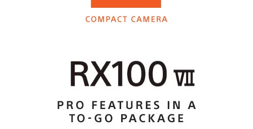 COMPACT CAMERA | RX100 VII PRO FEATURES IN A TO-GO PACKAGE