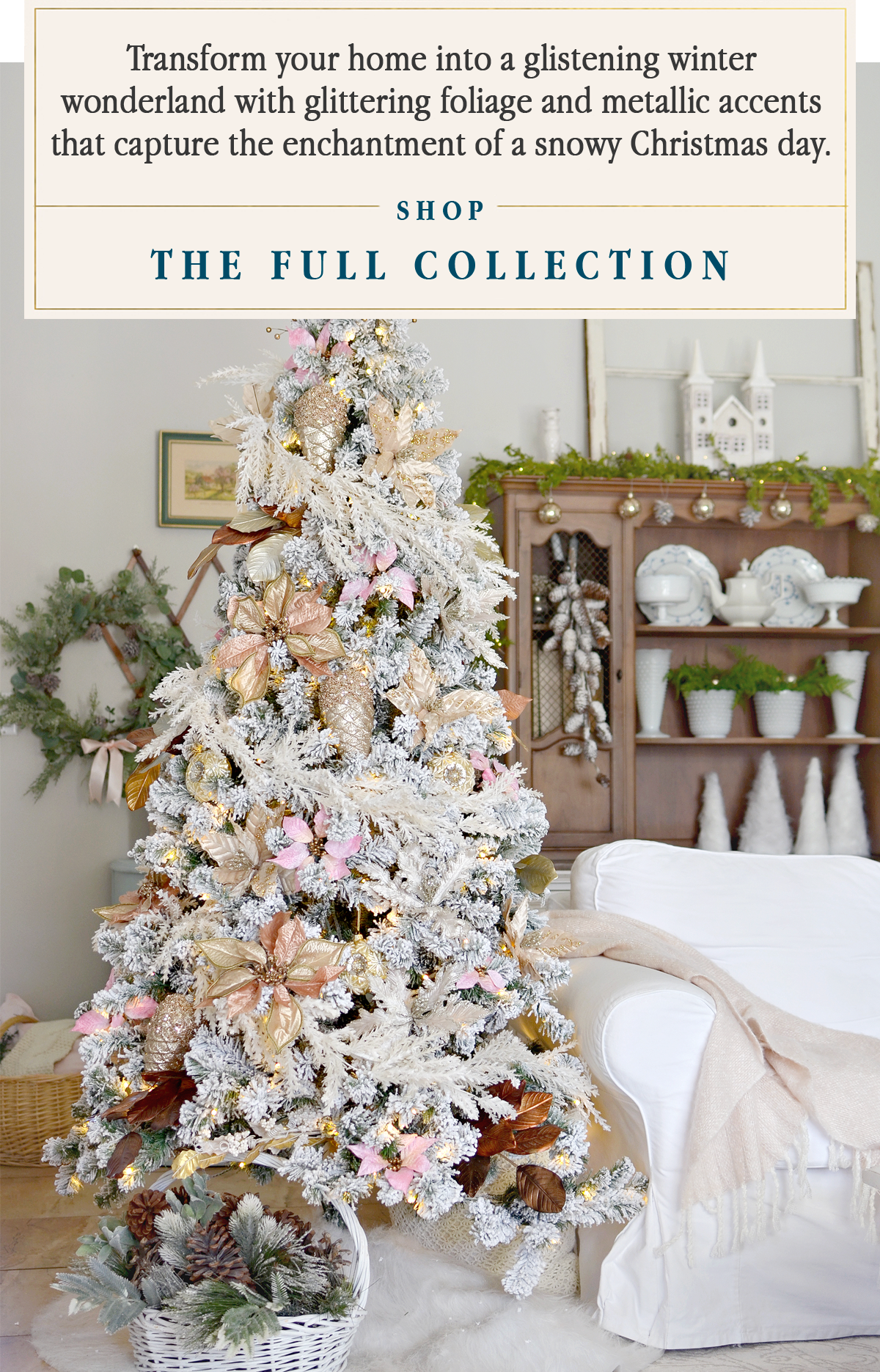 Transform your home into a glistening winter wonderland with glittering foliage and metallic accents that capture the enchantment of a snowy Christmas day. Shop the full collection.