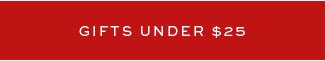 GIFTS UNDER $25