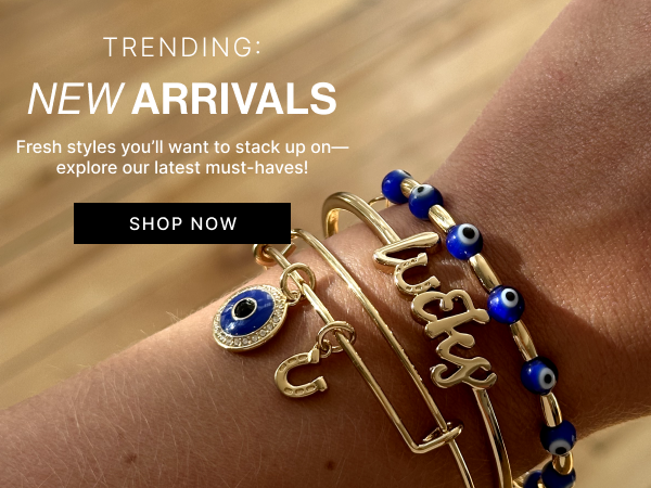 Trending New Arrivals | SHOP NOW