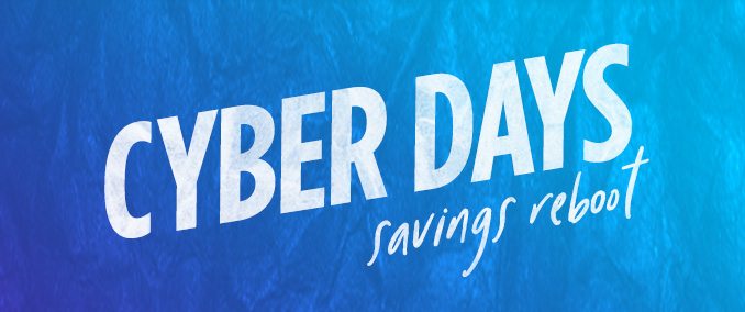 CYBER DAYS savings reboot