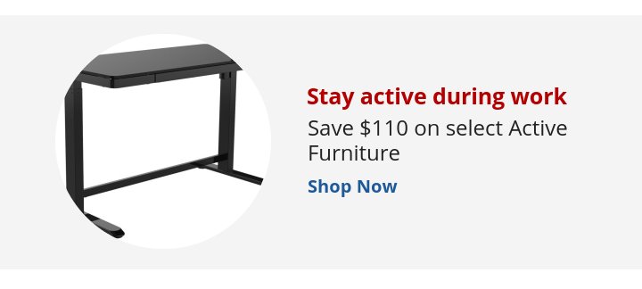 Recommended Offer: Stay active during work Save $110 on select Active Furniture