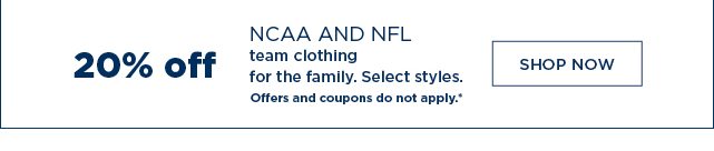 20% off NCAA and NFL team clothing for the family. shop now.