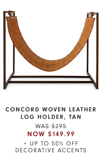 CONCORD WOVEN LEATHER LOG HOLDER, TAN - WAS $295 - NOW $149.99 + UP TO 50% OFF DECORATIVE ACCENTS