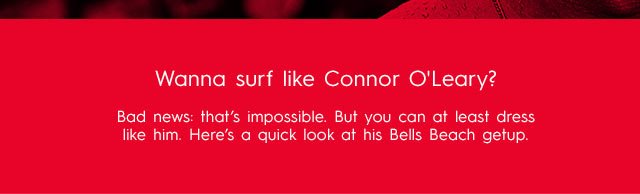 Wanna Surf Like Connor?