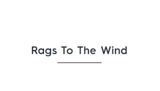 Headline - Rags To The Wind