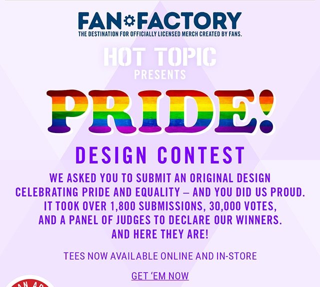 Pride Desing Contest. We asked you to submit an orginal design celebrating pride and equality - and you did us proud. It took over 1,800 submissions, 30,000 votes, and a panel of judges to declare our winners. And here they are! Tees now avaiable online and in-store. Get'em now