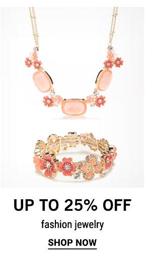 Up to 25% off fashion jewelry. Shop Now.