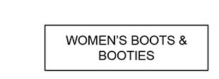 WOMEN'S BOOTS & BOOTIES