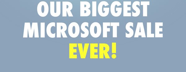 48 Hours Only! Our Biggest Microsoft Sale Ever!