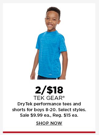 2 for $18 tek gear drytek performance tees and shorts for boys. shop now.