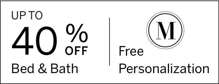 Up to 40% Off Bed & Bath | Free Monogramming