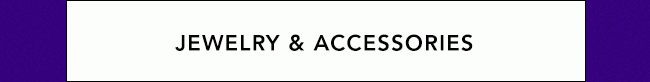 JEWELRY & ACCESSORIES