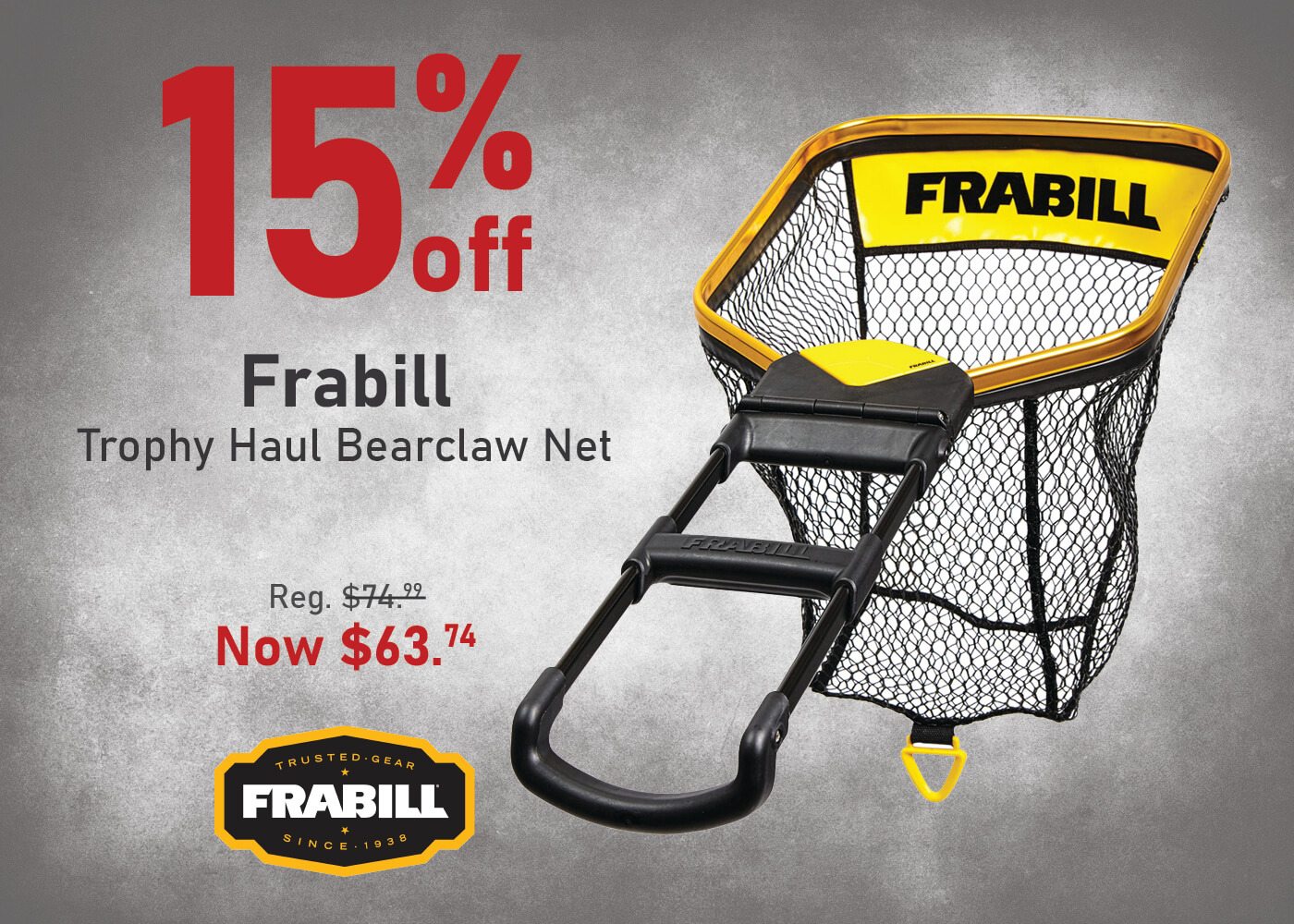 Take 15% off the Frabill Trophy Haul Bearclaw Net