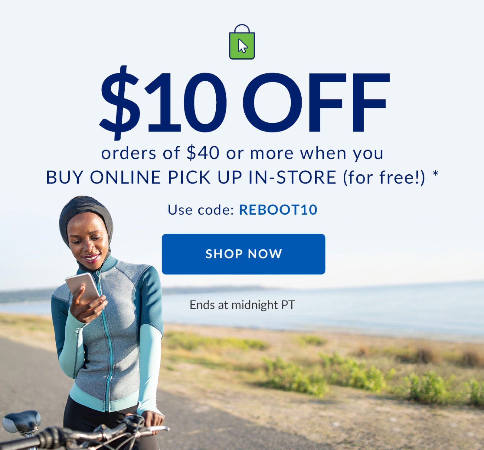 $10 OFF orders of $40 or more when you BUY ONLINE PICK UP IN-STORE (for free!) * | Use code: REBOOT10 | SHOP NOW | Ends at midnight PT