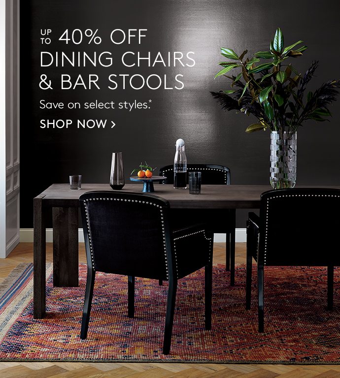 Up to 40% off dining chairs and bar stools. Save on select styles.* SHOP NOW.