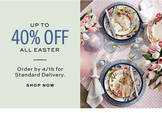 UP TO 40% OFF ALL EASTER