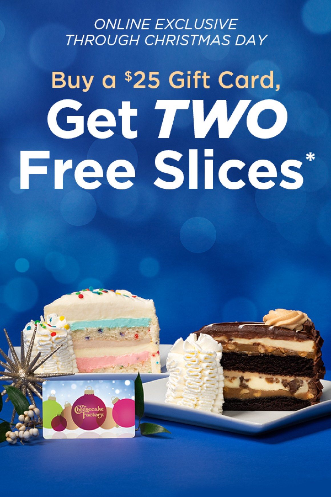 Surprise Give A Gift Card Get Two Free Slices Of Cheesecake The Cheesecake Factory Email Archive