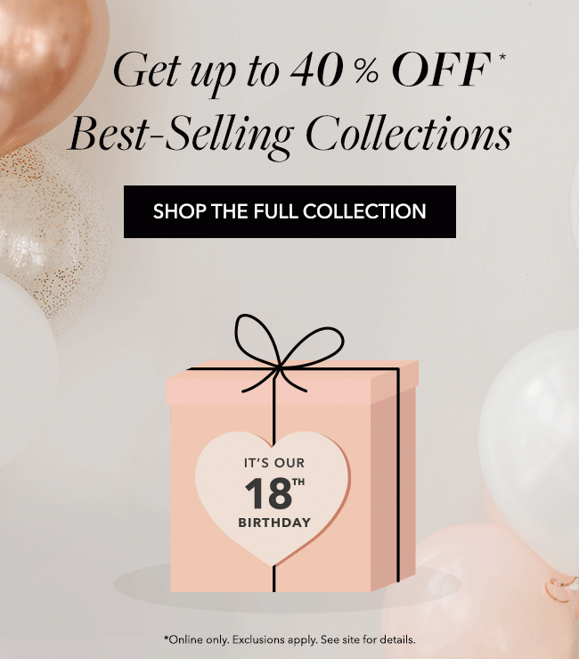 Up to 40% Off | Shop The Full Collection