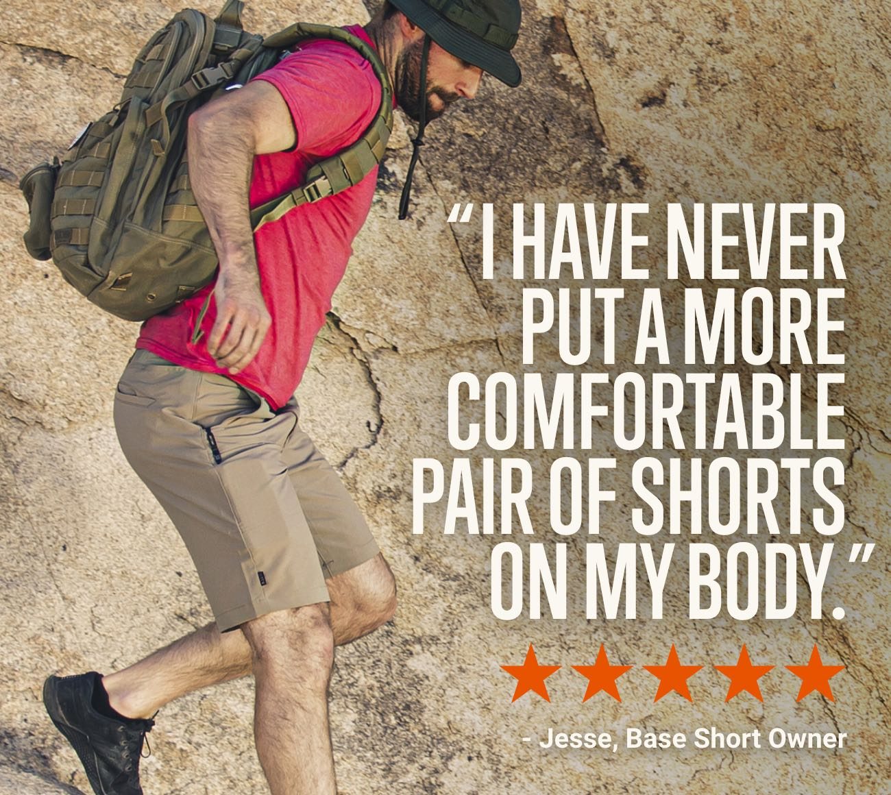 I have never put a more comfortable pair of shorts on my body - Jesse, Base Short Owner