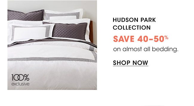 HUDSON PARK COLLECTION SAVE 40-50%