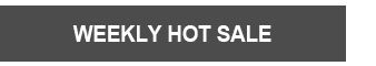 WEEKLY HOT SALE