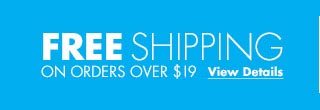 Free Shipping on Orders Over $19 View Details