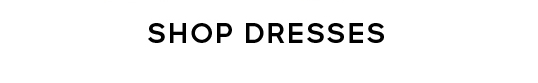 SHOP DRESSES