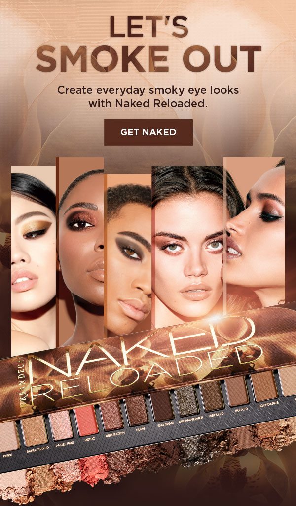 LET'S SMOKE OUT - Create everyday smoky eye looks with Naked Reloaded. - GET NAKED