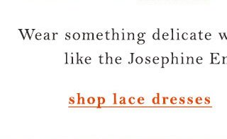 Shop lace dresses.