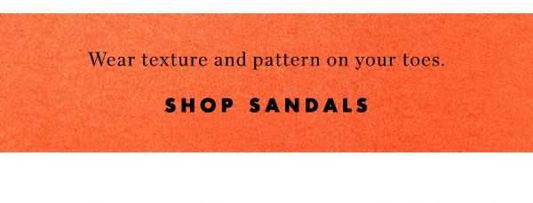 Shop sandals.