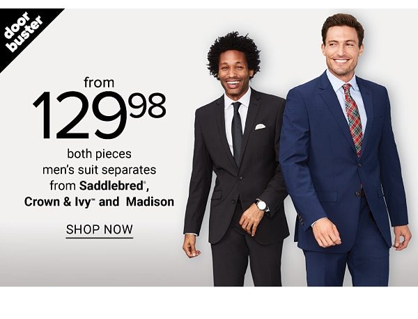 Doorbusters - Men's suit separates from Saddlebred, Crown & Ivy™ and Madison from 129.98 (both pieces). Shop Now.