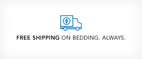 Free shipping on bedding. ALWAYS.