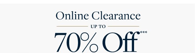 ONLINE CLEARANCE UP TO 70% OFF***