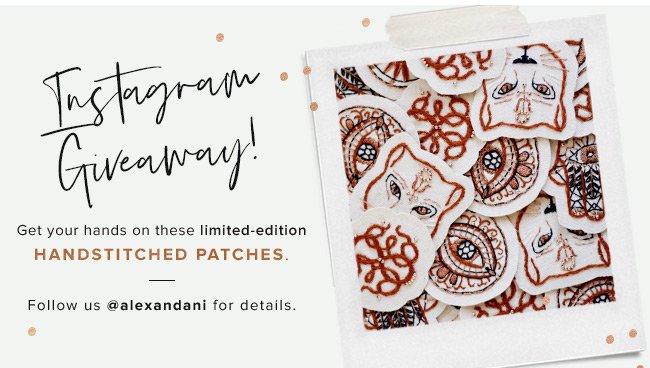 Enter to win a set of limited-edition handstitched symbol patches. Check out @AlexandAni on Instagram for details. 