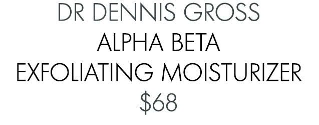 DR DENNIS GROSS ALPHA BETA EXFOLIATING MOISTURIZER $68