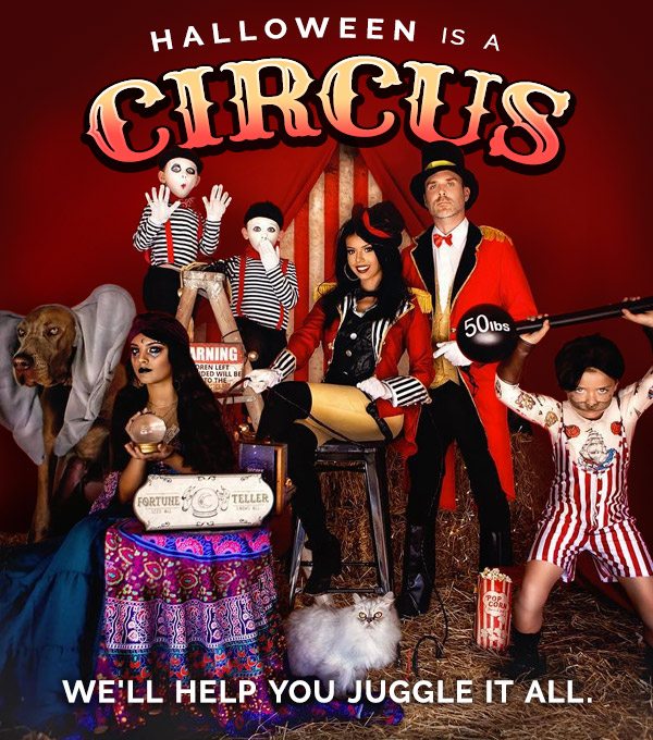 Halloween is a Circus. We'll help you juggle it all.