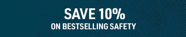Save 10% on Bestselling Safety