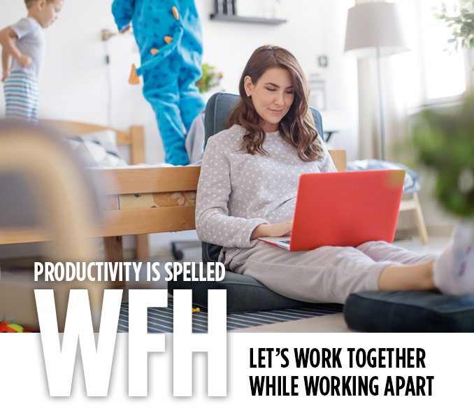 PRODUCTIVITY IS SPELLED WFH | LET'S WORK TOGETHER WHILE WORKING APART