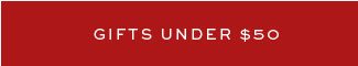 GIFTS UNDER $50