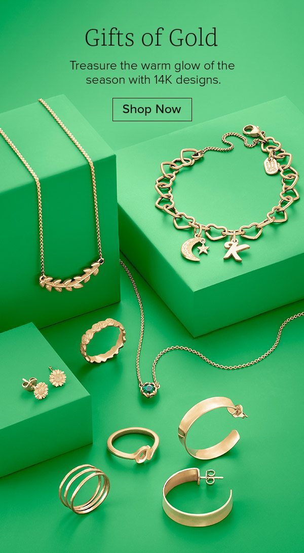 Gifts of Gold - Treasure the warm glow of the season with 14K designs. Shop Now