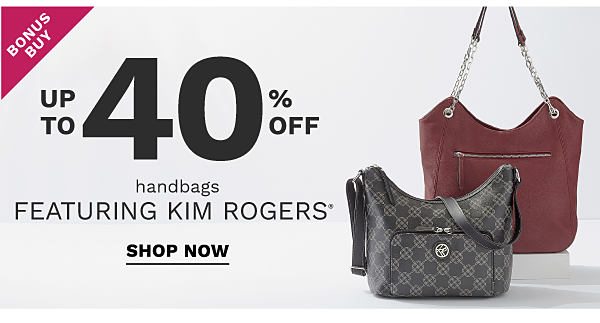 Bonus Buy - Up to 40% off handbags featuring Kim Rogers®. Shop Now.