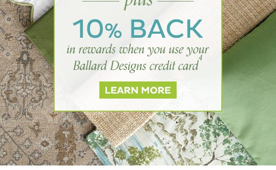 10% Back in rewards when you use your Ballard Designs credit card